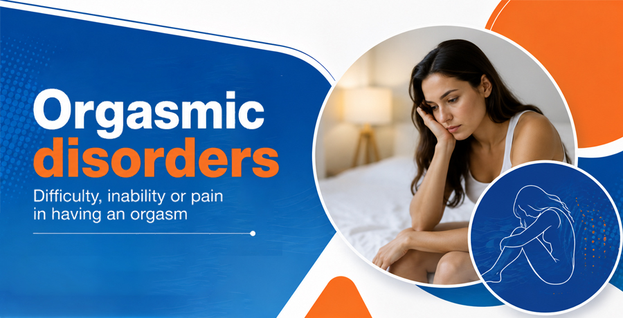 Orgasmic Disorders Treatment in Delhi