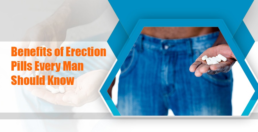 Benefits of Erection Pills