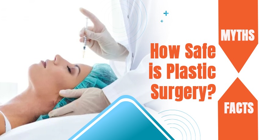 Plastic Surgery Myths and Facts