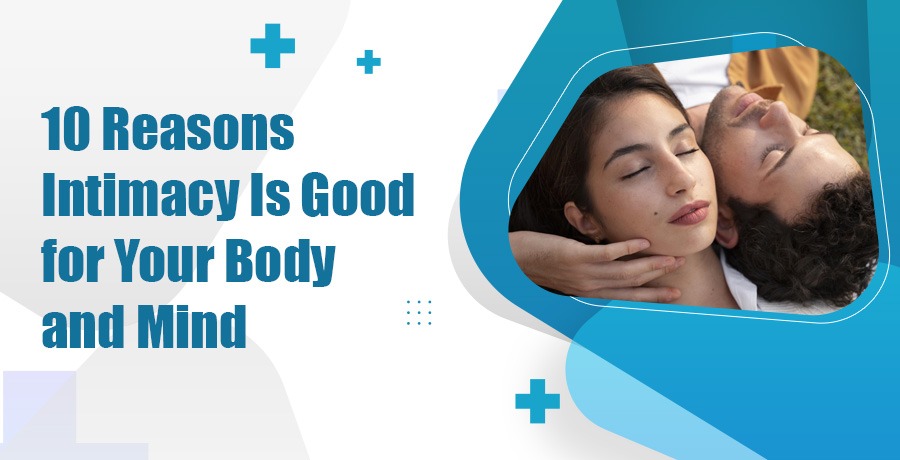 Reasons Intimacy Is Good for Your Body