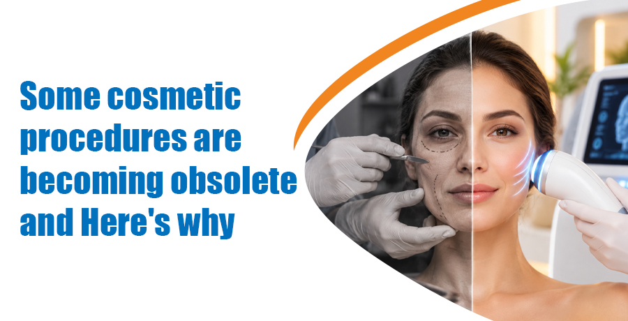Some cosmetic procedures are becoming obsolete