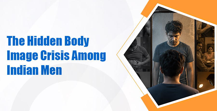 Hidden Body Image Crisis Among Indian Men
